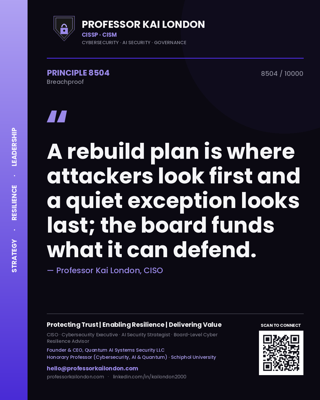 Quote card by Professor Kai London reading 'A rebuild plan is where attackers look first and a quiet exception looks last; the board funds what it can defend.'. From the book Breachproof.