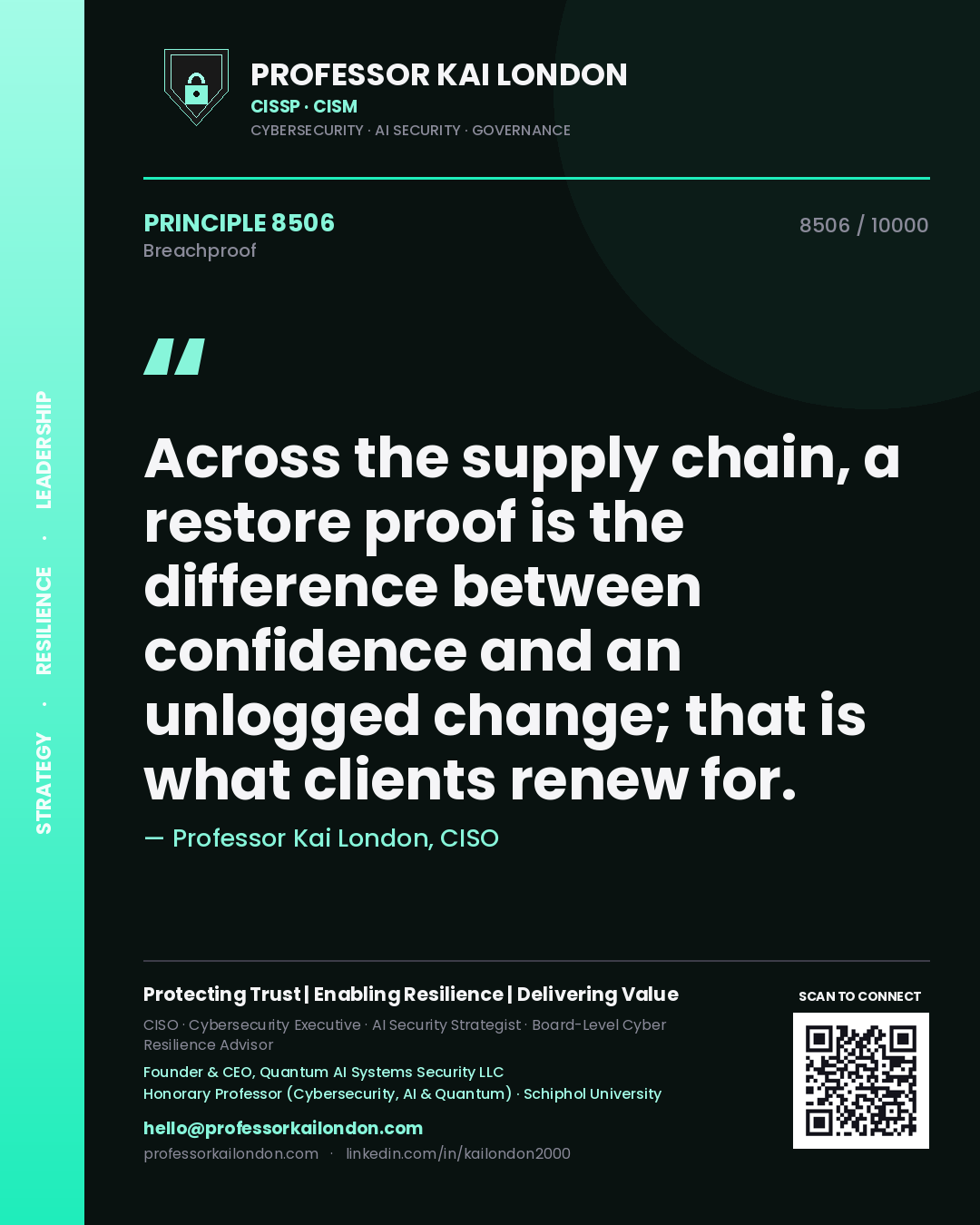 Quote card by Professor Kai London reading 'Across the supply chain, a restore proof is the difference between confidence and an unlogged change; that is what clients renew for.'. From the book Breachproof.