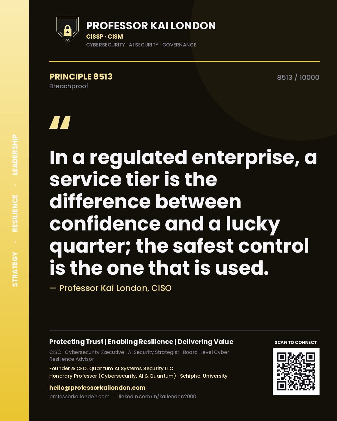 Quote card by Professor Kai London reading 'In a regulated enterprise, a service tier is the difference between confidence and a lucky quarter; the safest control is the one that is used.'. From the book Breachproof.