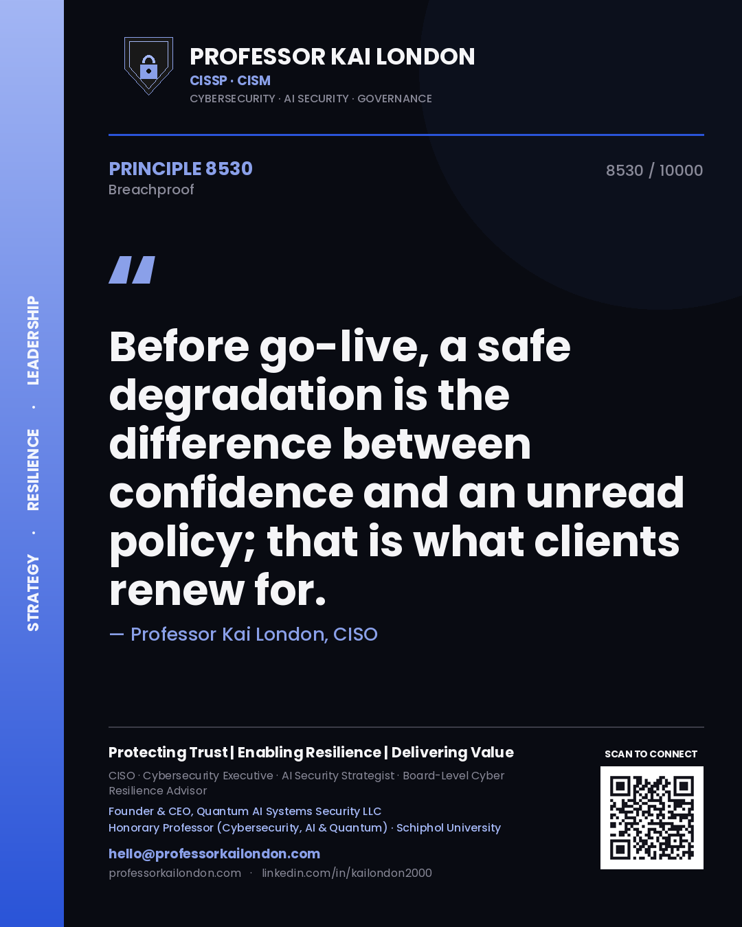 Quote card by Professor Kai London reading 'Before go-live, a safe degradation is the difference between confidence and an unread policy; that is what clients renew for.'. From the book Breachproof.