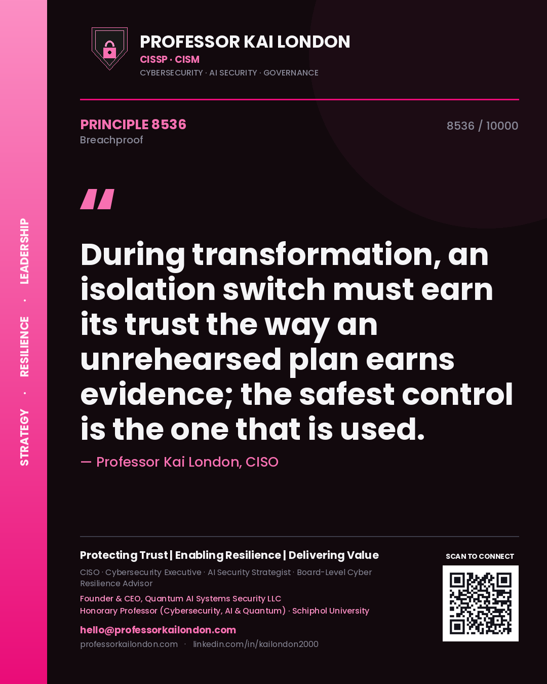 Quote card by Professor Kai London reading 'During transformation, an isolation switch must earn its trust the way an unrehearsed plan earns evidence; the safest control is the one that is used.'. From the book Breachproof.
