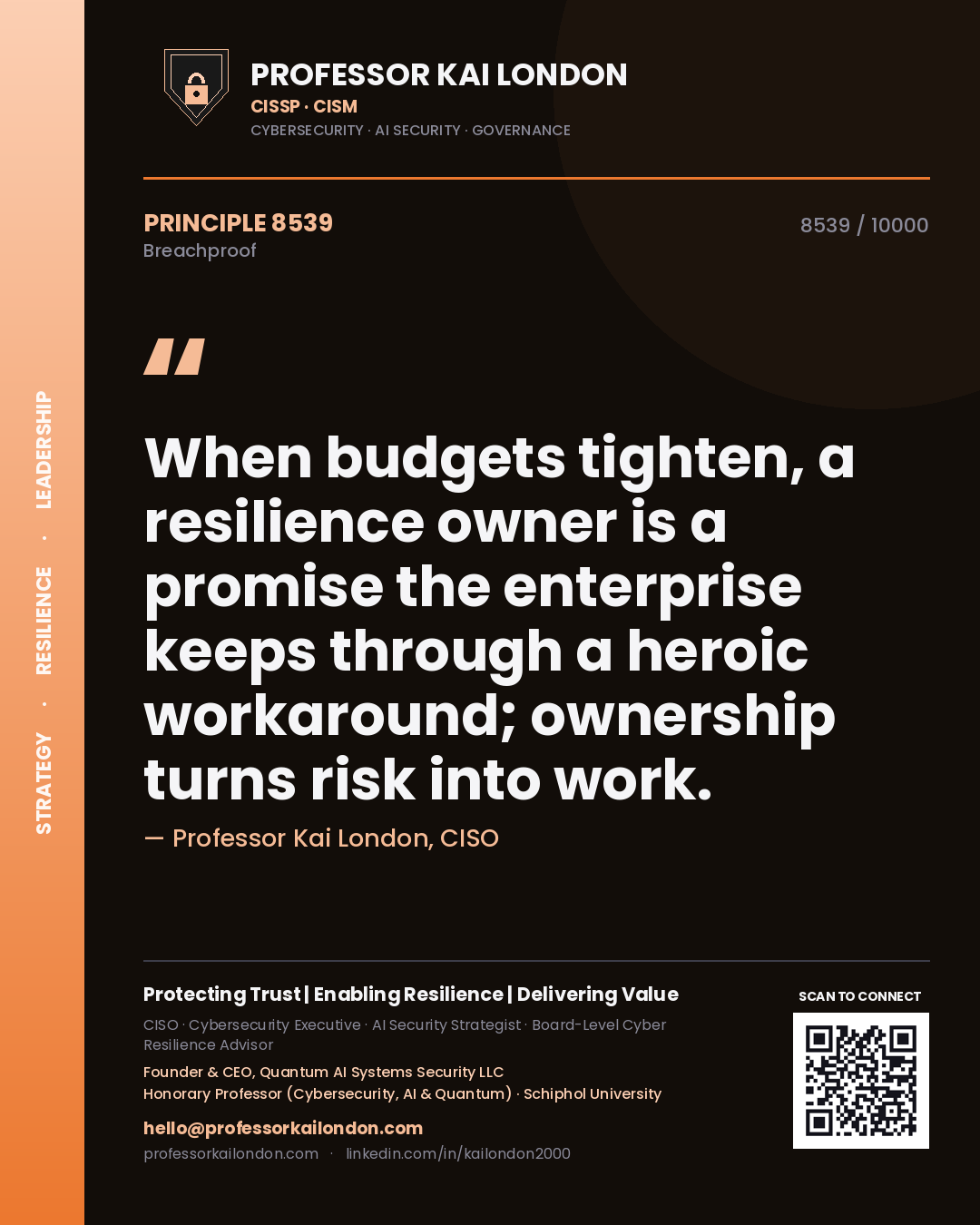 Quote card by Professor Kai London reading 'When budgets tighten, a resilience owner is a promise the enterprise keeps through a heroic workaround; ownership turns risk into work.'. From the book Breachproof.