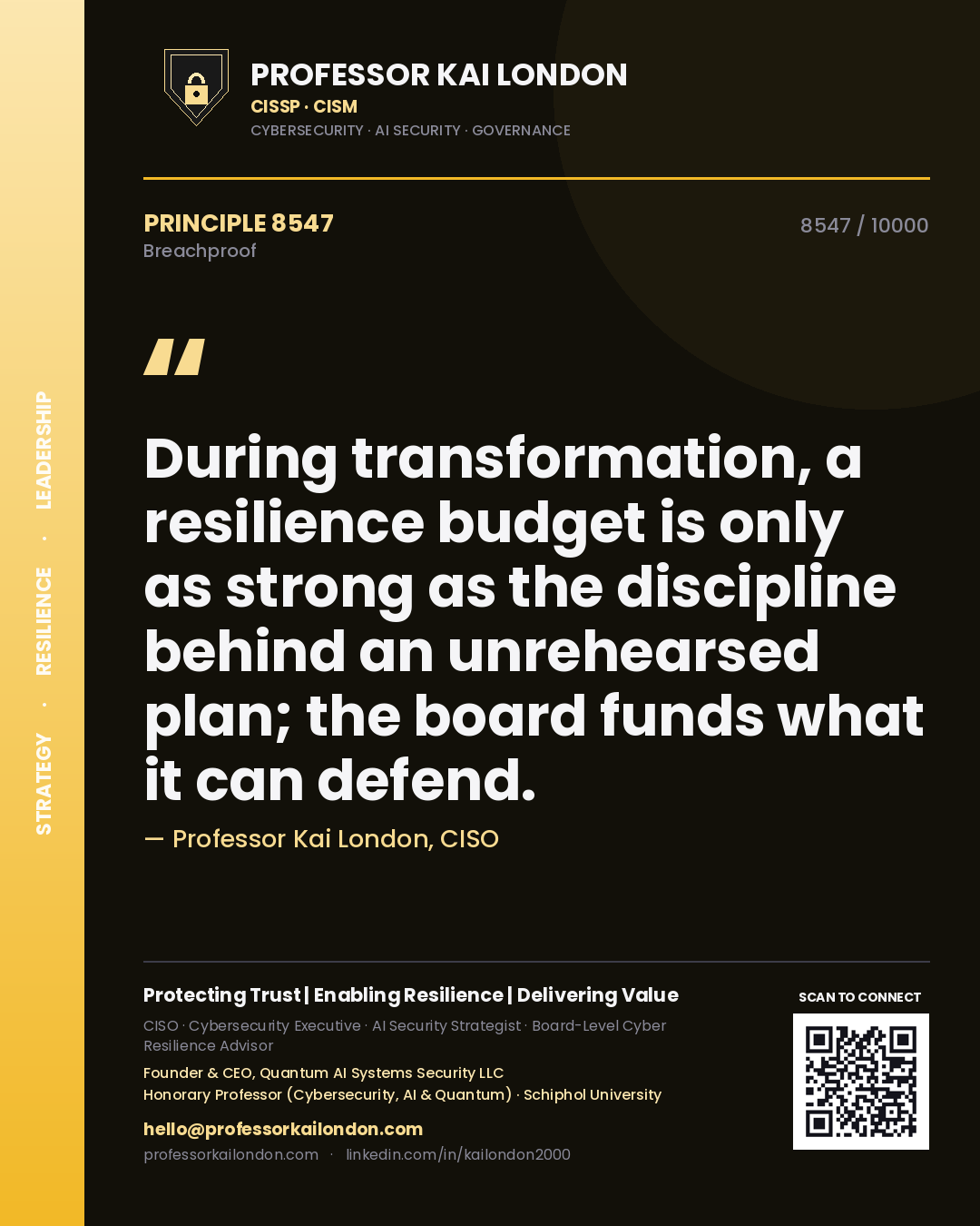 Quote card by Professor Kai London reading 'During transformation, a resilience budget is only as strong as the discipline behind an unrehearsed plan; the board funds what it can defend.'. From the book Breachproof.
