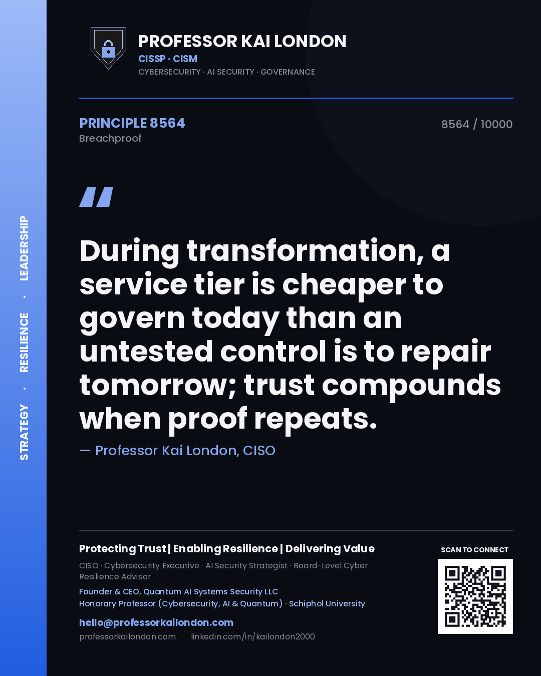 Quote card by Professor Kai London reading 'During transformation, a service tier is cheaper to govern today than an untested control is to repair tomorrow; trust compounds when proof repeats.'. From the book Breachproof.