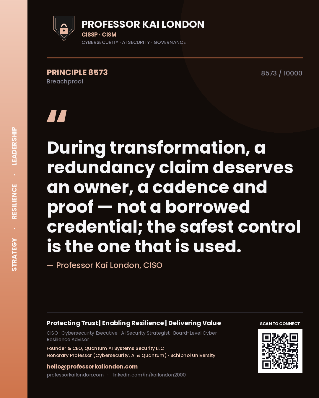 Quote card by Professor Kai London reading 'During transformation, a redundancy claim deserves an owner, a cadence and proof — not a borrowed credential; the safest control is the one that is used.'. From the book Breachproof.
