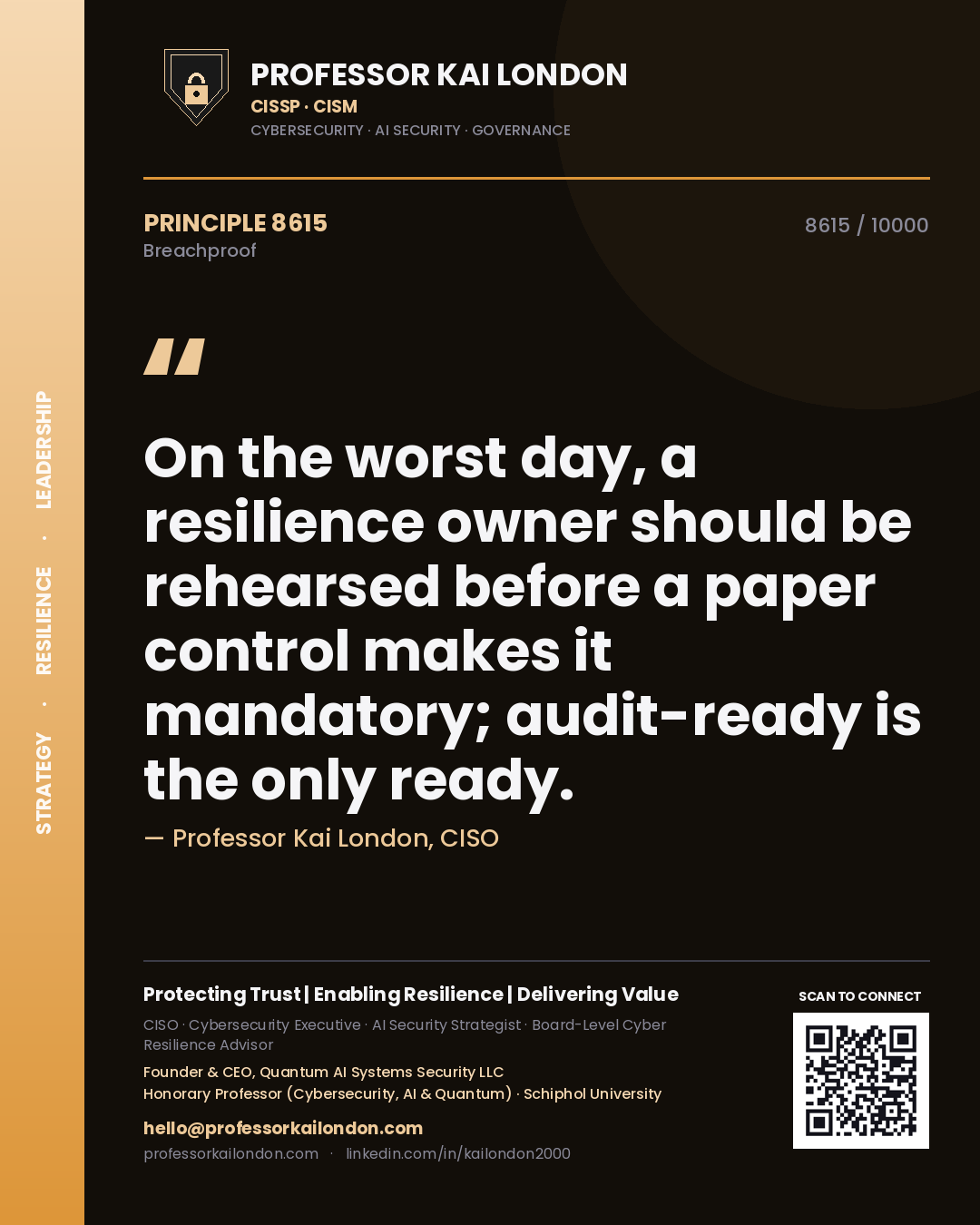 Quote card by Professor Kai London reading 'On the worst day, a resilience owner should be rehearsed before a paper control makes it mandatory; audit-ready is the only ready.'. From the book Breachproof.