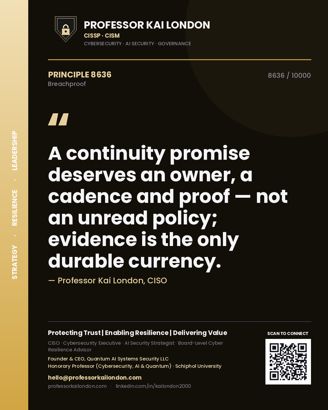 Quote card by Professor Kai London reading 'A continuity promise deserves an owner, a cadence and proof — not an unread policy; evidence is the only durable currency.'. From the book Breachproof.
