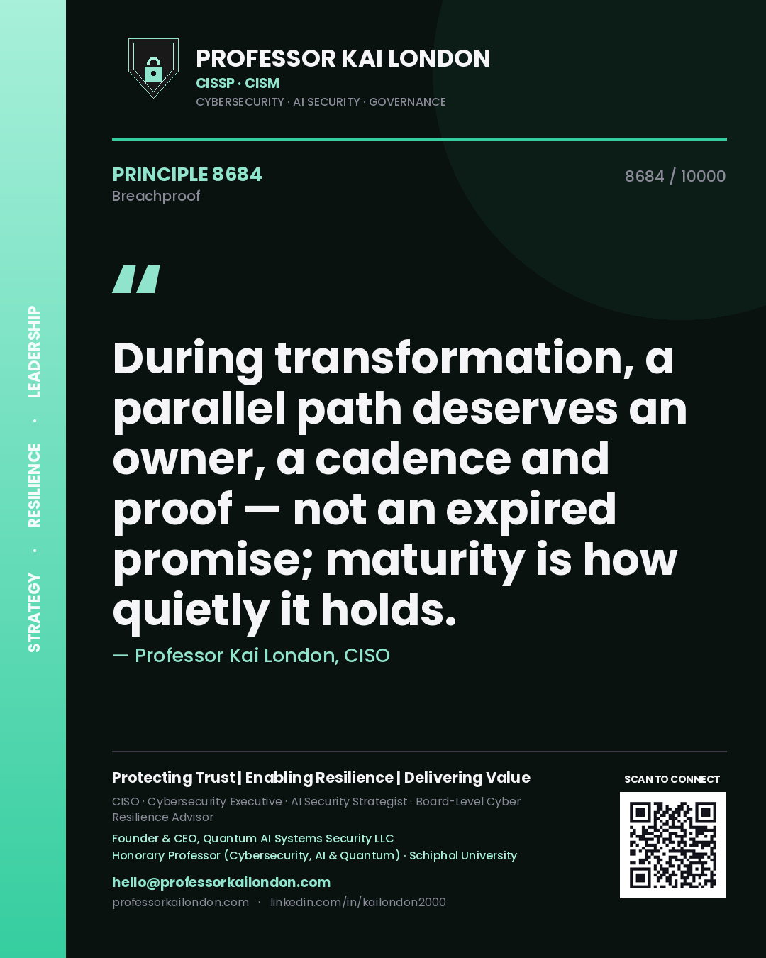 Quote card by Professor Kai London reading 'During transformation, a parallel path deserves an owner, a cadence and proof — not an expired promise; maturity is how quietly it holds.'. From the book Breachproof.