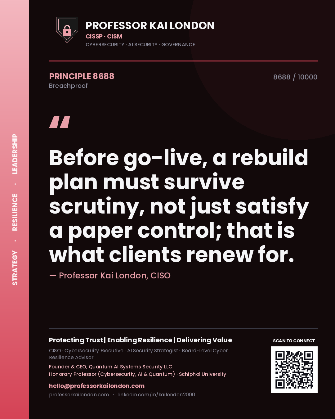 Quote card by Professor Kai London reading 'Before go-live, a rebuild plan must survive scrutiny, not just satisfy a paper control; that is what clients renew for.'. From the book Breachproof.