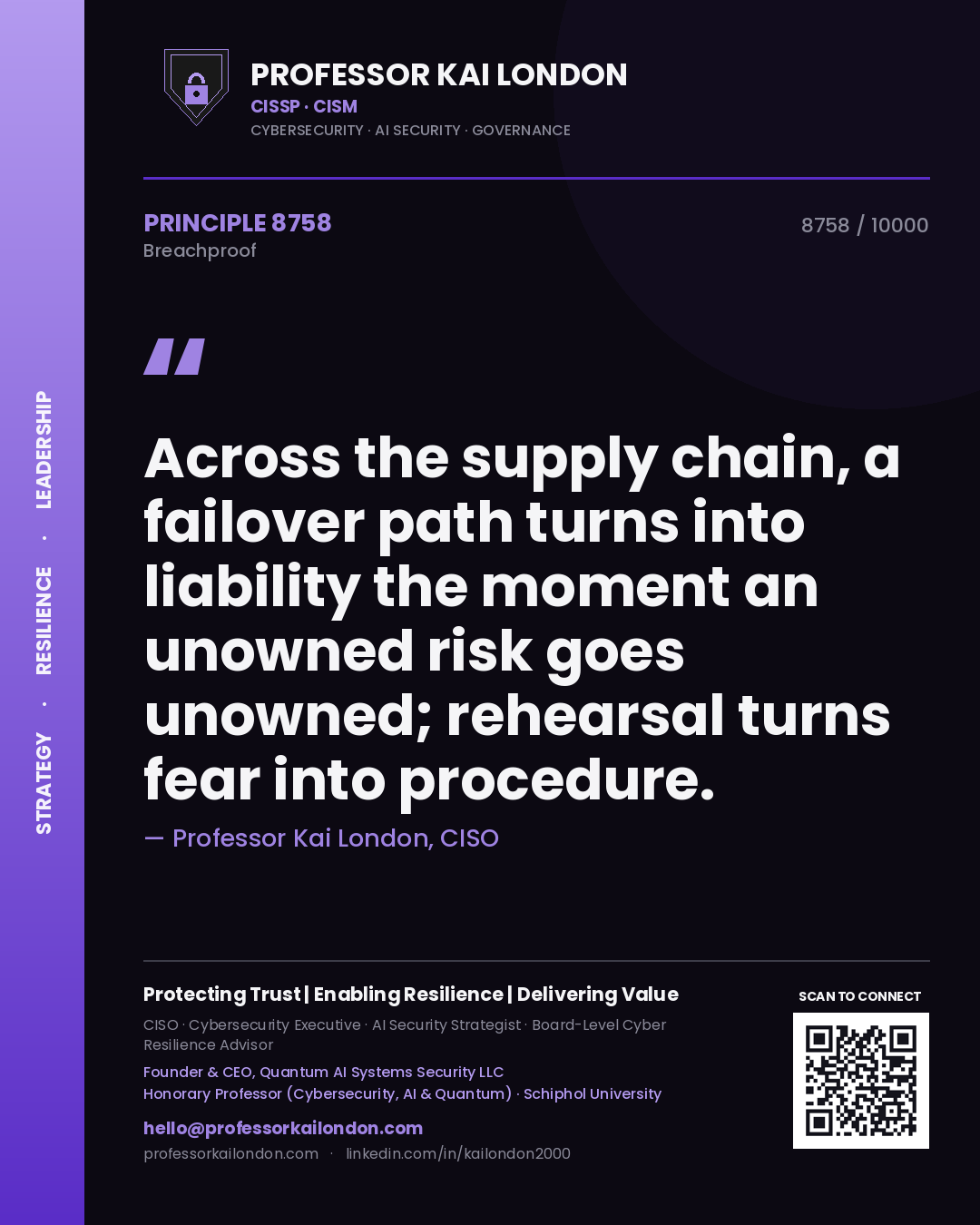 Quote card by Professor Kai London reading 'Across the supply chain, a failover path turns into liability the moment an unowned risk goes unowned; rehearsal turns fear into procedure.'. From the book Breachproof.