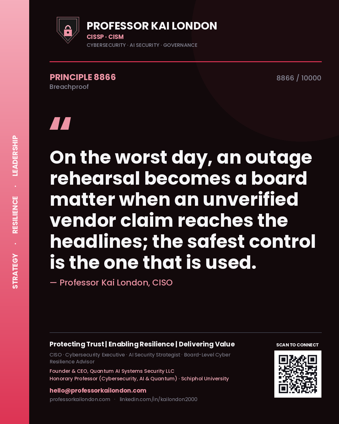 Quote card by Professor Kai London reading 'On the worst day, an outage rehearsal becomes a board matter when an unverified vendor claim reaches the headlines; the safest control is the one that is used.'. From the book Breachproof.