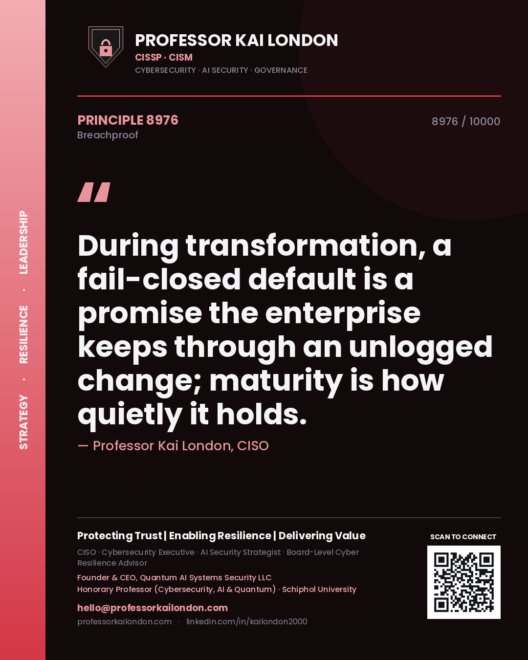 Quote card by Professor Kai London reading 'During transformation, a fail-closed default is a promise the enterprise keeps through an unlogged change; maturity is how quietly it holds.'. From the book Breachproof.