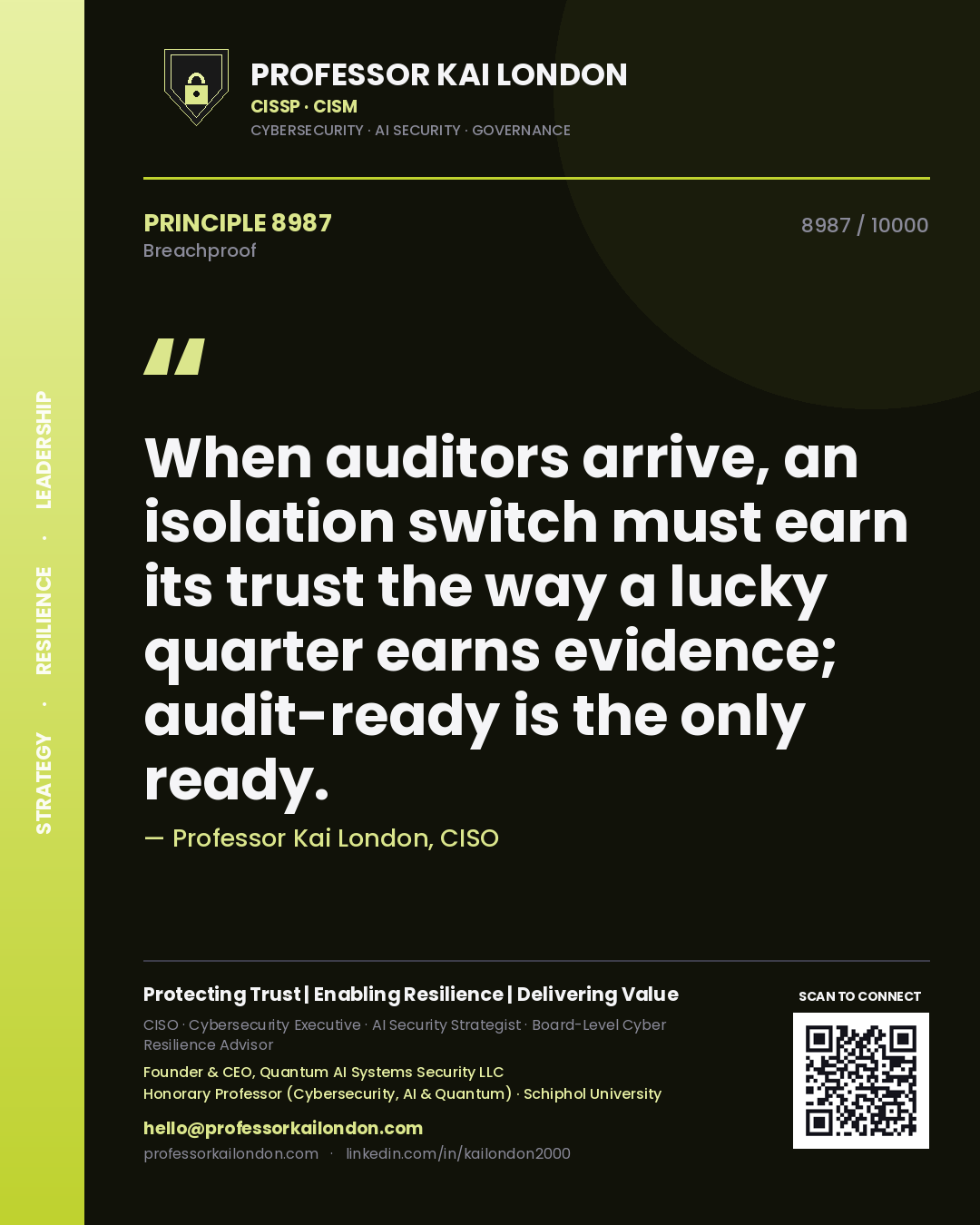 Quote card by Professor Kai London reading 'When auditors arrive, an isolation switch must earn its trust the way a lucky quarter earns evidence; audit-ready is the only ready.'. From the book Breachproof.