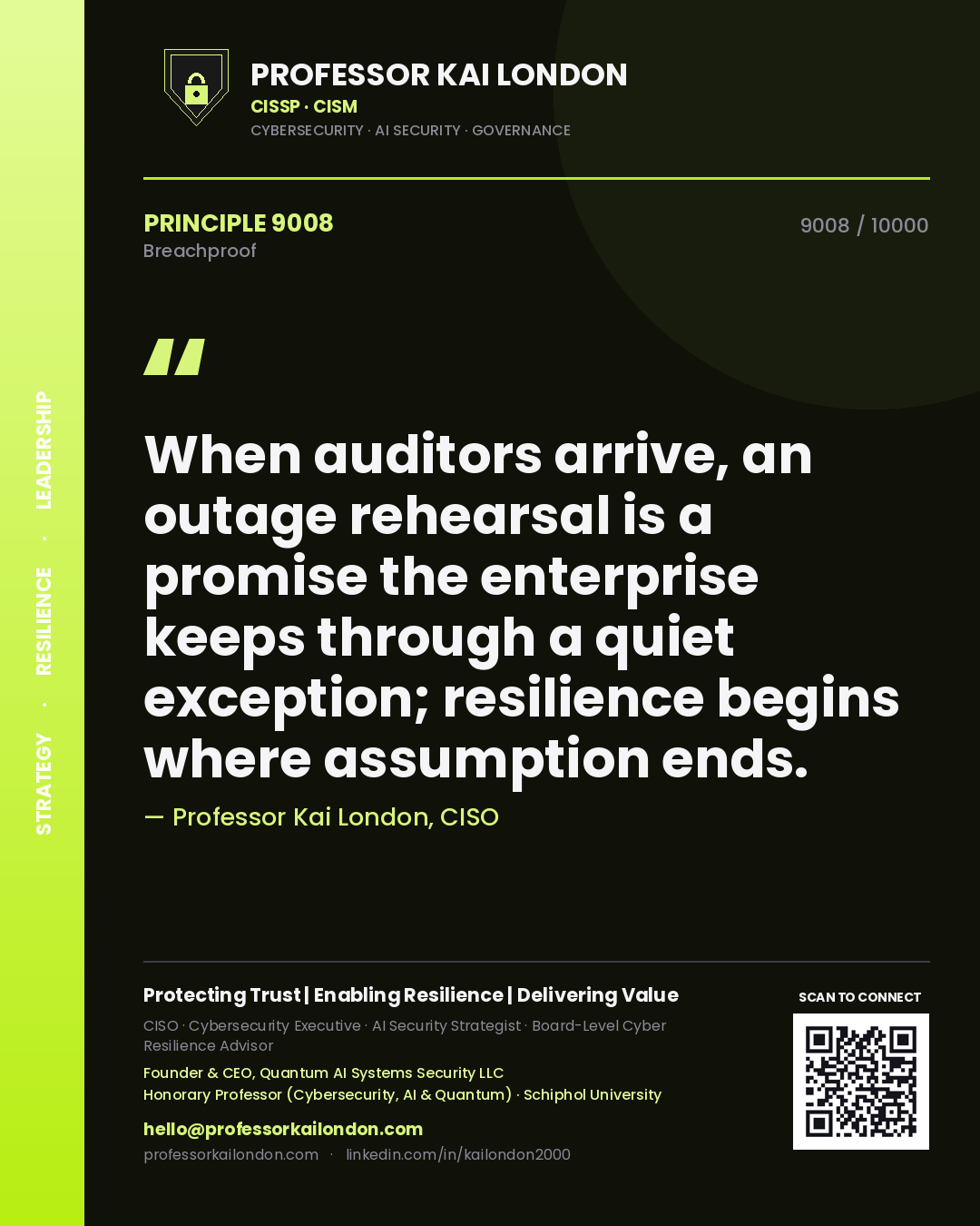 Professor Kai London principle 9008: When auditors arrive, an outage rehearsal is a promise the enterprise keeps through a quiet exception; resilience begins where assumption ends.