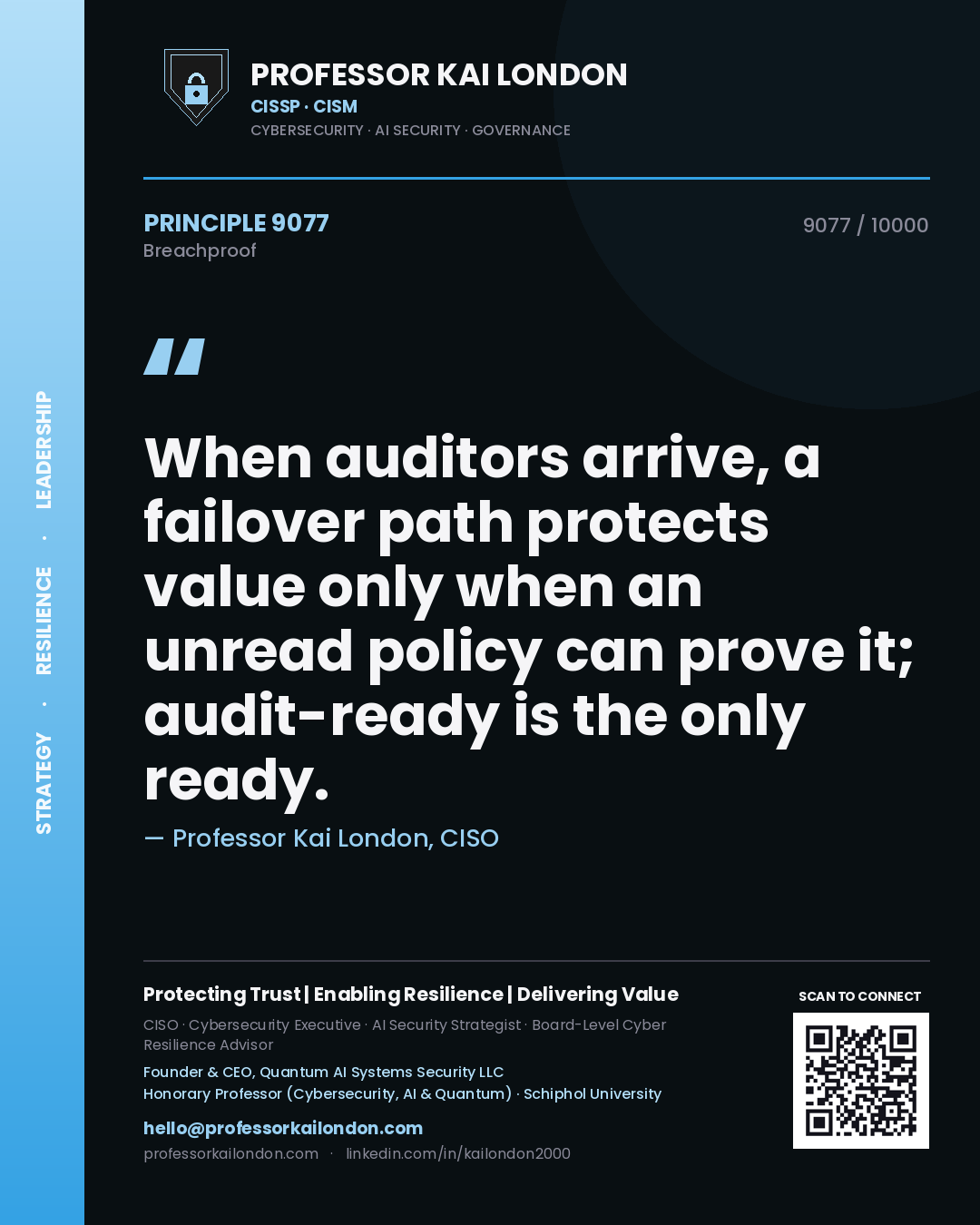 Quote card by Professor Kai London reading 'When auditors arrive, a failover path protects value only when an unread policy can prove it; audit-ready is the only ready.'. From the book Breachproof.