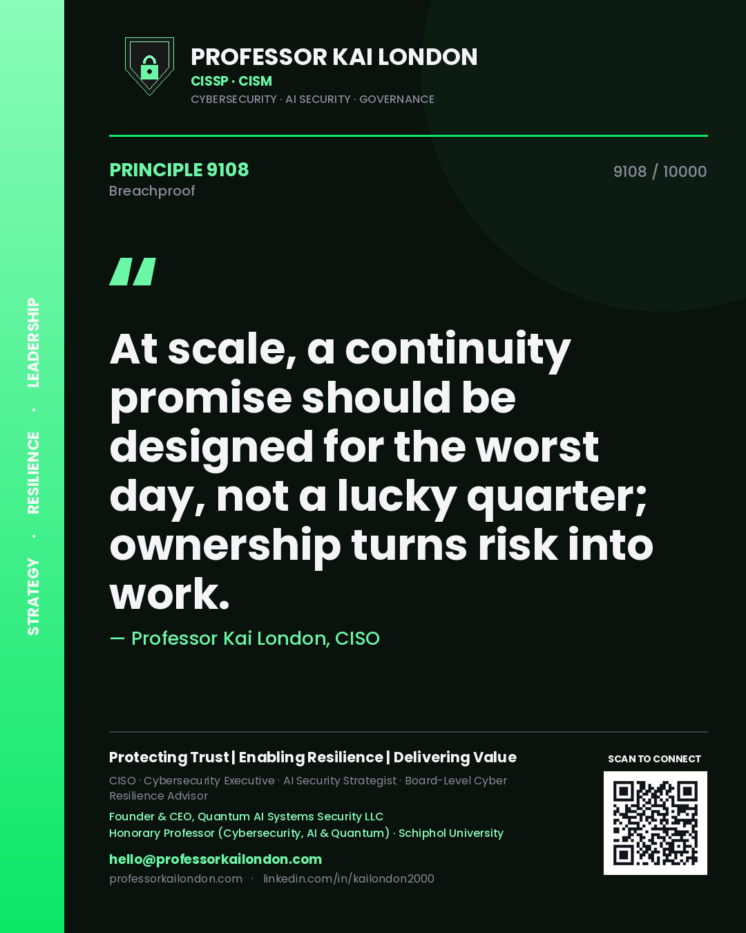 Quote card by Professor Kai London reading 'At scale, a continuity promise should be designed for the worst day, not a lucky quarter; ownership turns risk into work.'. From the book Breachproof.