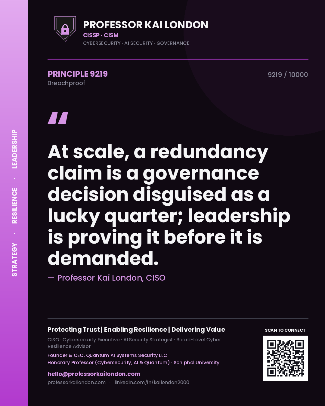 Quote card by Professor Kai London reading 'At scale, a redundancy claim is a governance decision disguised as a lucky quarter; leadership is proving it before it is demanded.'. From the book Breachproof.