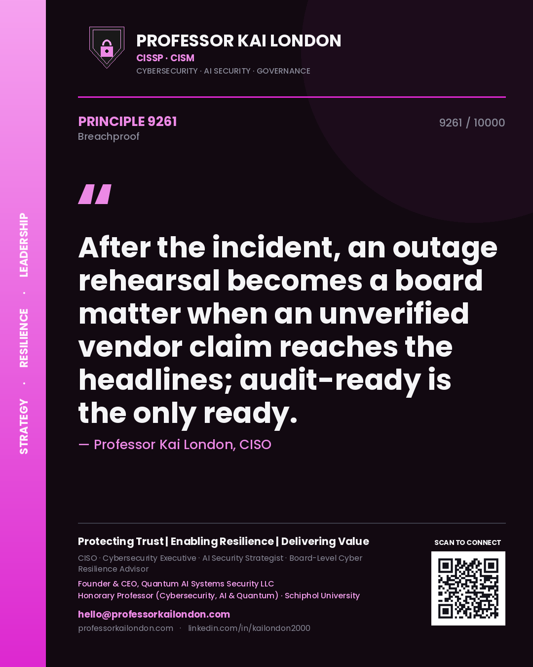 Quote card by Professor Kai London reading 'After the incident, an outage rehearsal becomes a board matter when an unverified vendor claim reaches the headlines; audit-ready is the only ready.'. From the book Breachproof.