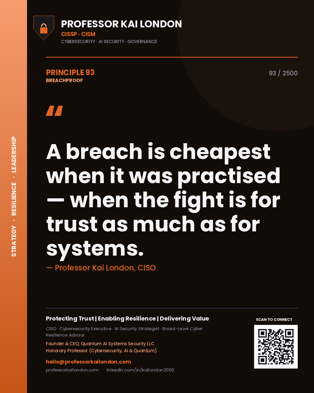 Professor Kai London principle 93: A breach is cheapest when it was practised — when the fight is for trust as much as for systems.