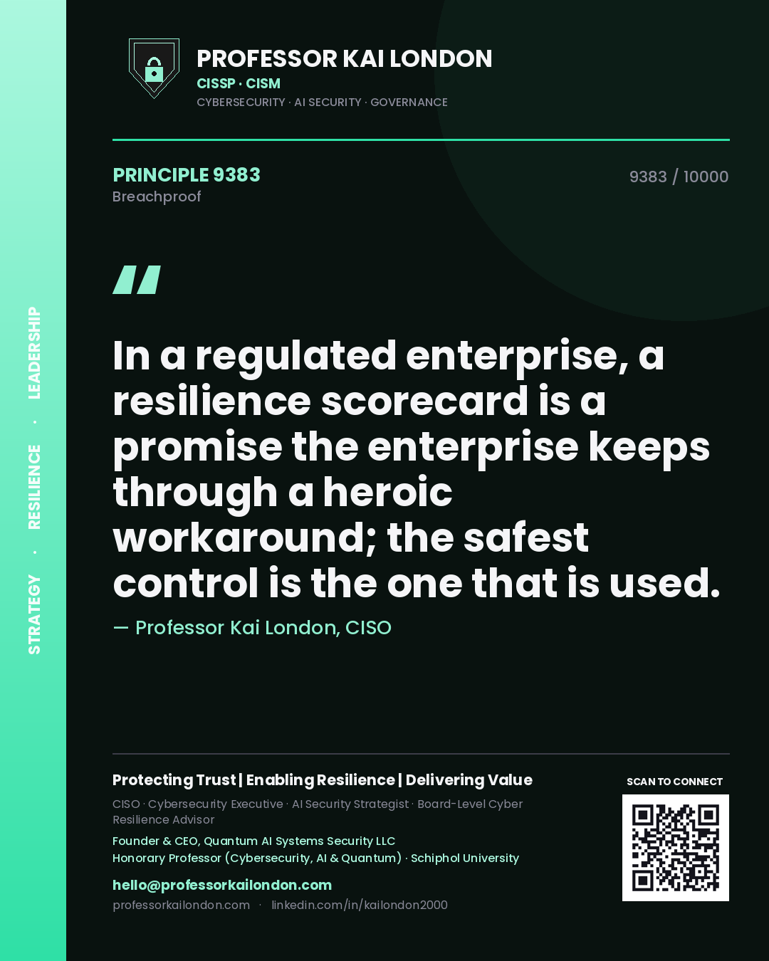 Quote card by Professor Kai London reading 'In a regulated enterprise, a resilience scorecard is a promise the enterprise keeps through a heroic workaround; the safest control is the one that is used.'. From the book Breachproof.