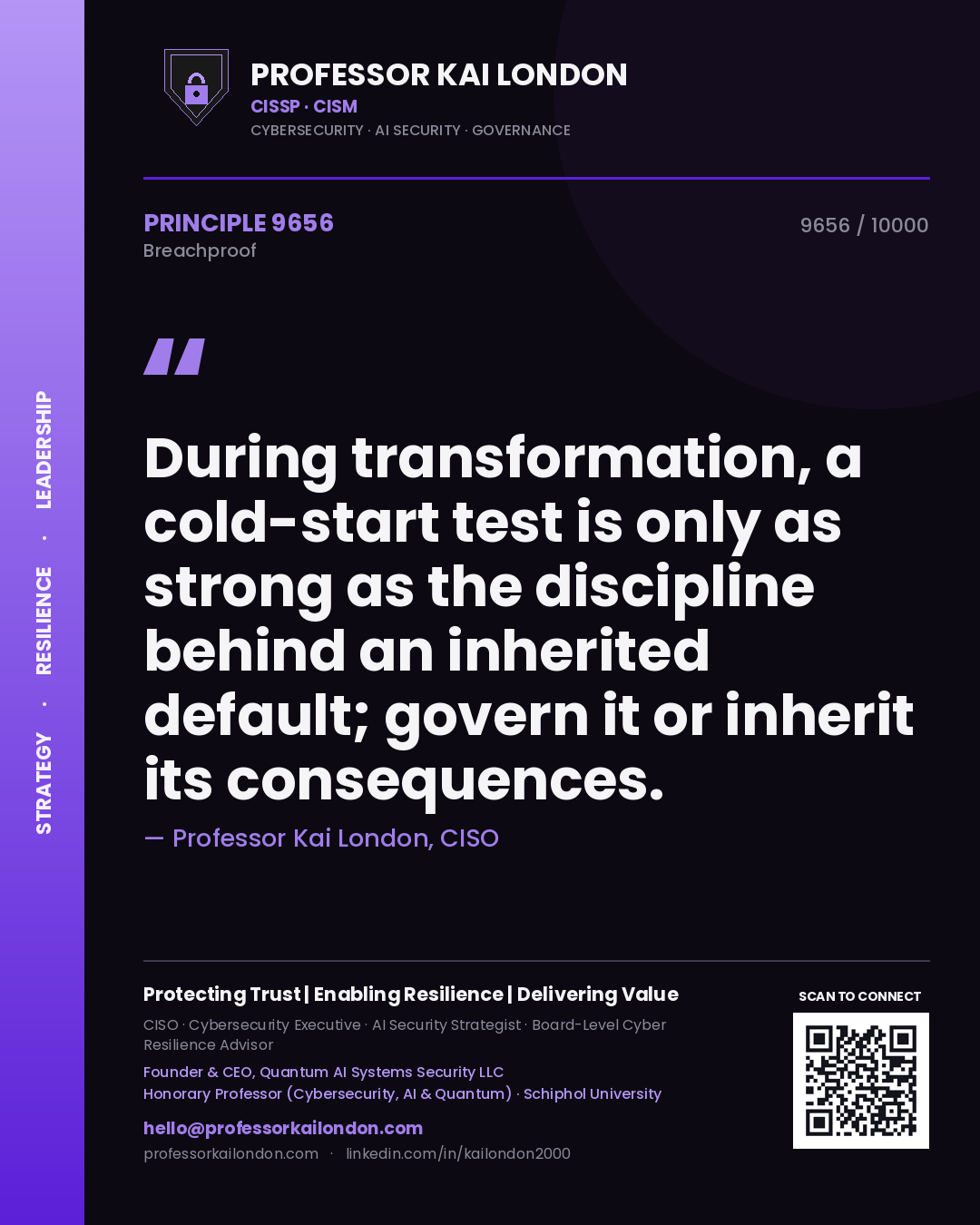 Quote card by Professor Kai London reading 'During transformation, a cold-start test is only as strong as the discipline behind an inherited default; govern it or inherit its consequences.'. From the book Breachproof.