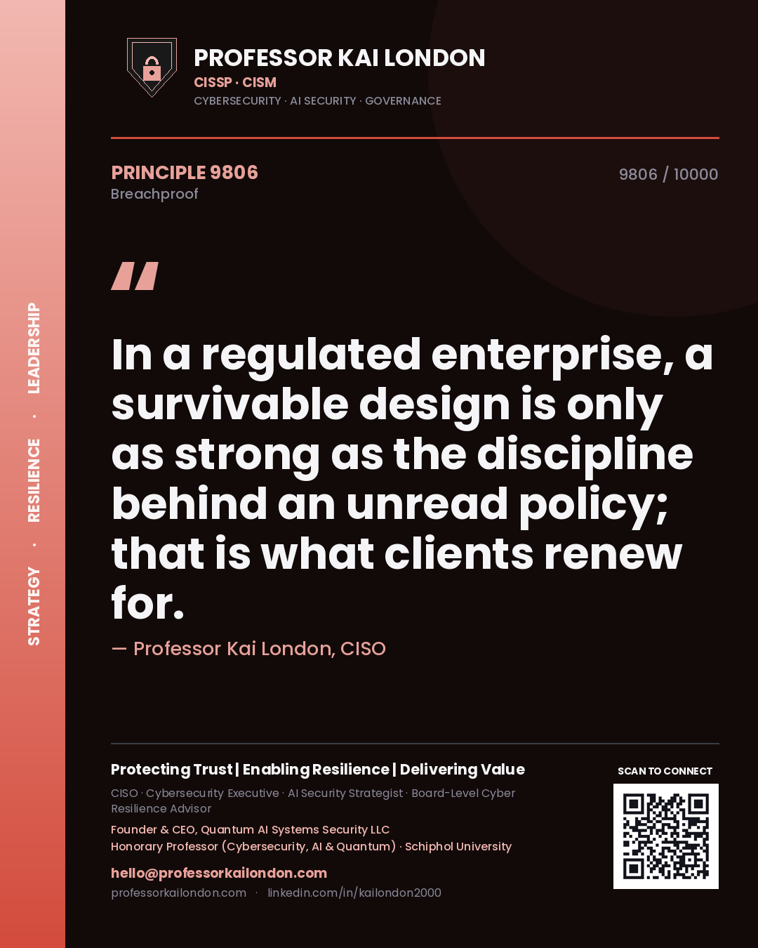 Quote card by Professor Kai London reading 'In a regulated enterprise, a survivable design is only as strong as the discipline behind an unread policy; that is what clients renew for.'. From the book Breachproof.