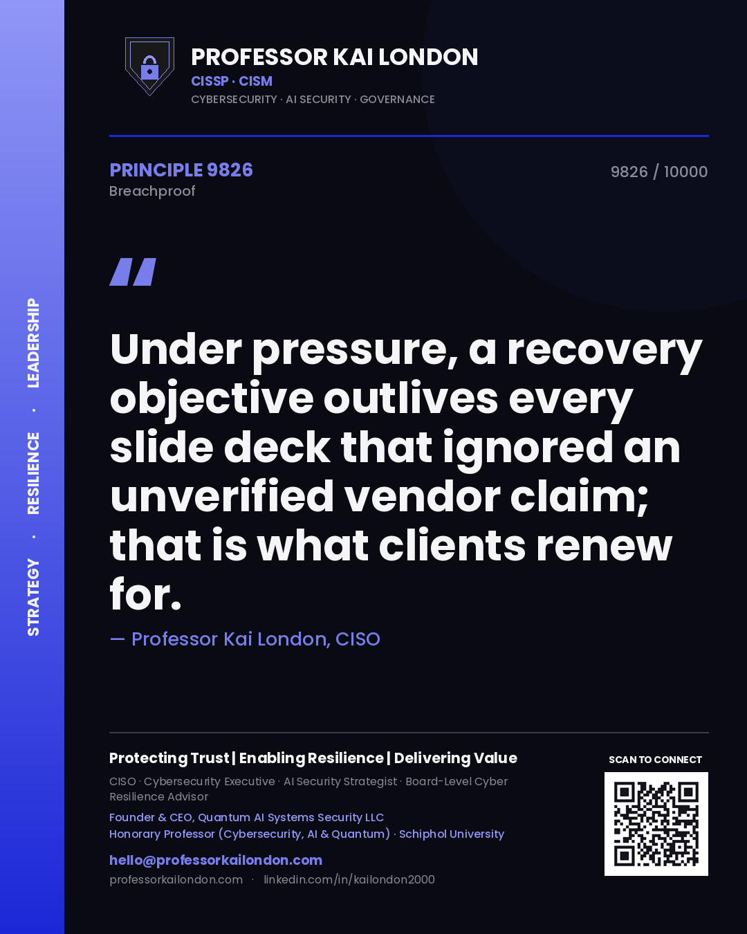 Quote card by Professor Kai London reading 'Under pressure, a recovery objective outlives every slide deck that ignored an unverified vendor claim; that is what clients renew for.'. From the book Breachproof.