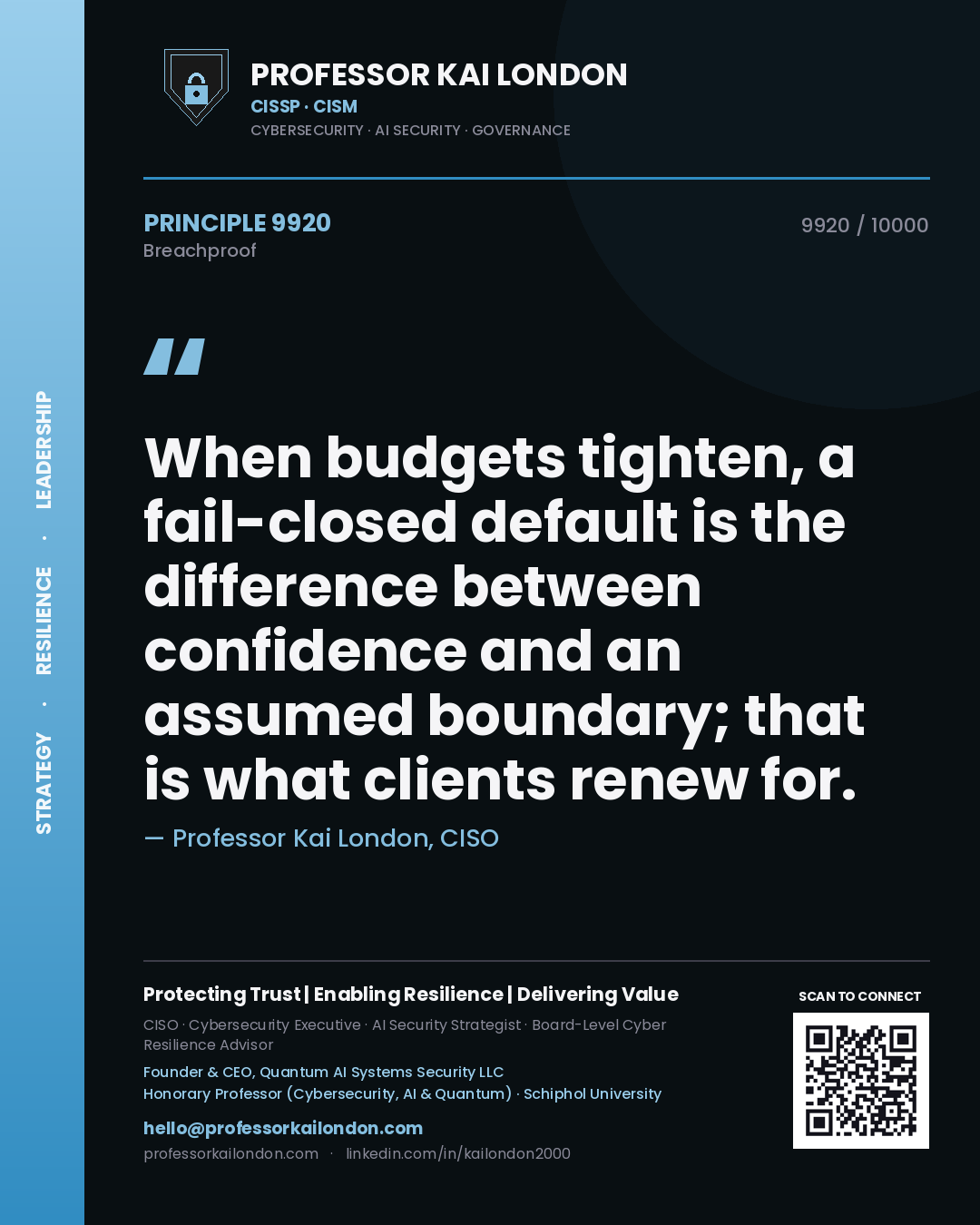 Professor Kai London principle 9920: When budgets tighten, a fail-closed default is the difference between confidence and an assumed boundary; that is what clients renew for.