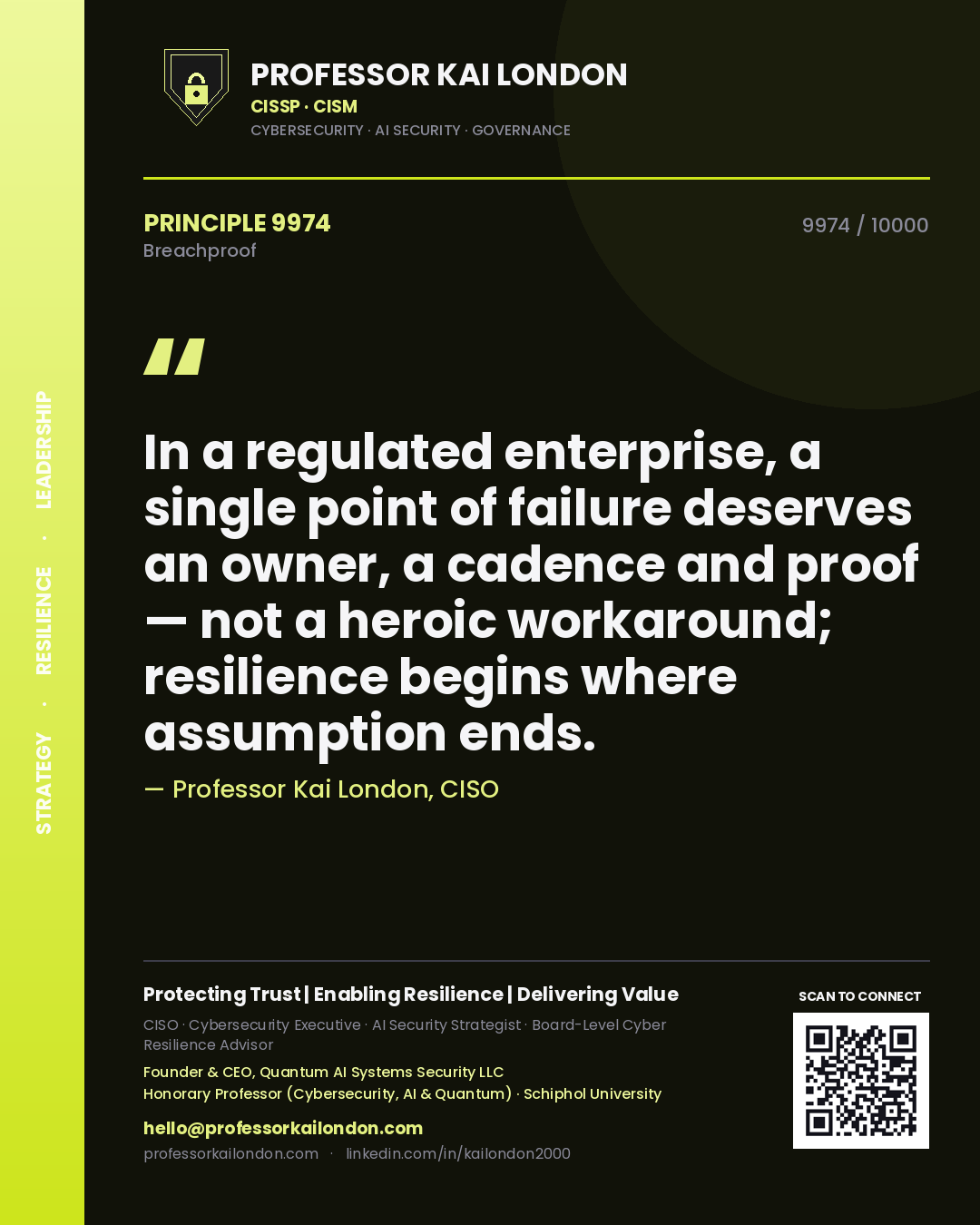Professor Kai London principle 9974: In a regulated enterprise, a single point of failure deserves an owner, a cadence and proof — not a heroic workaround; resilience begins where assumption ends.