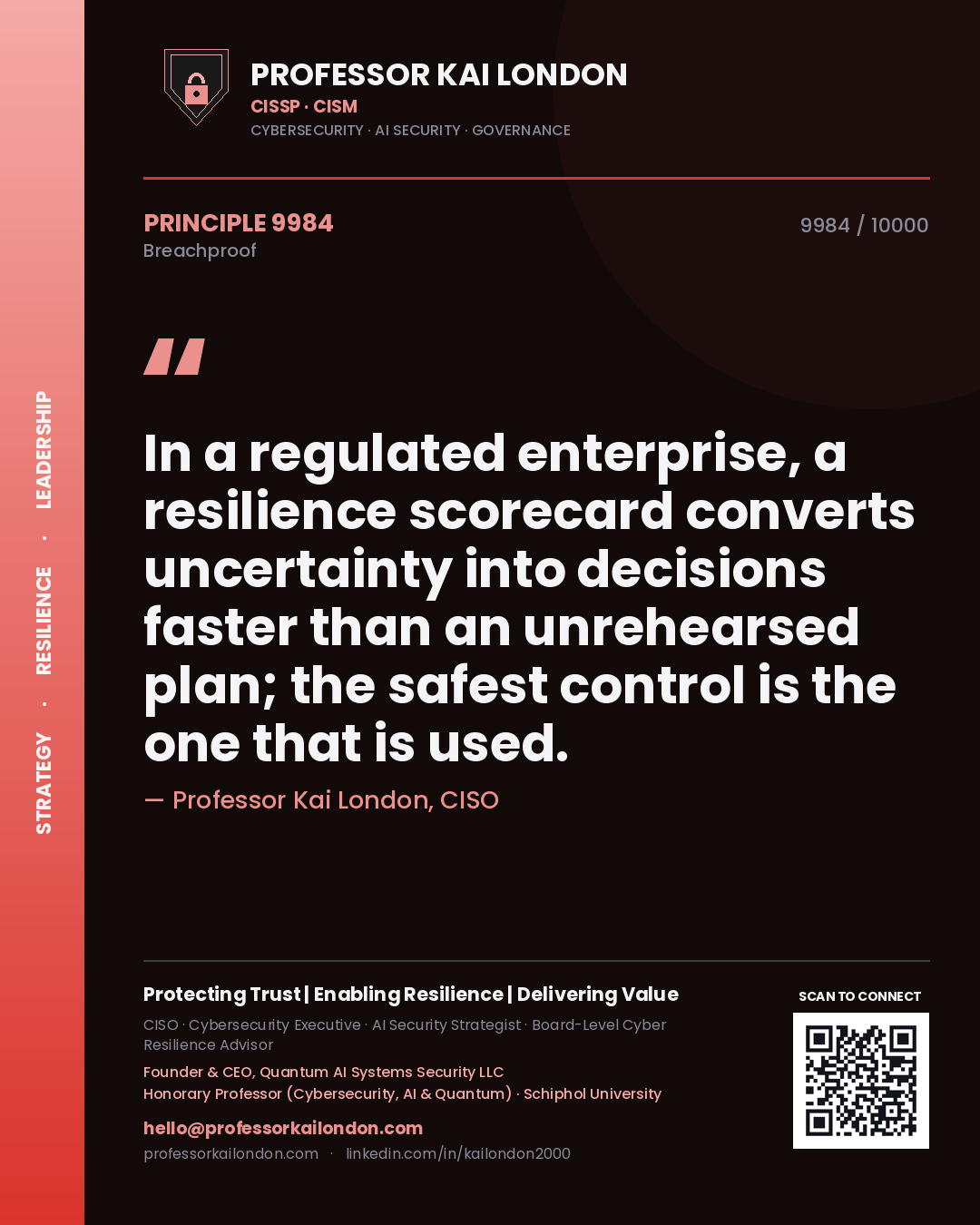 Quote card by Professor Kai London reading 'In a regulated enterprise, a resilience scorecard converts uncertainty into decisions faster than an unrehearsed plan; the safest control is the one that is used.'. From the book Breachproof.