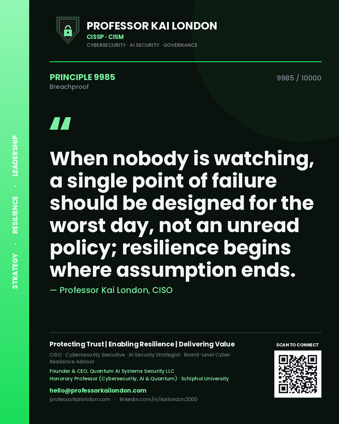 Professor Kai London principle 9985: When nobody is watching, a single point of failure should be designed for the worst day, not an unread policy; resilience begins where assumption ends.