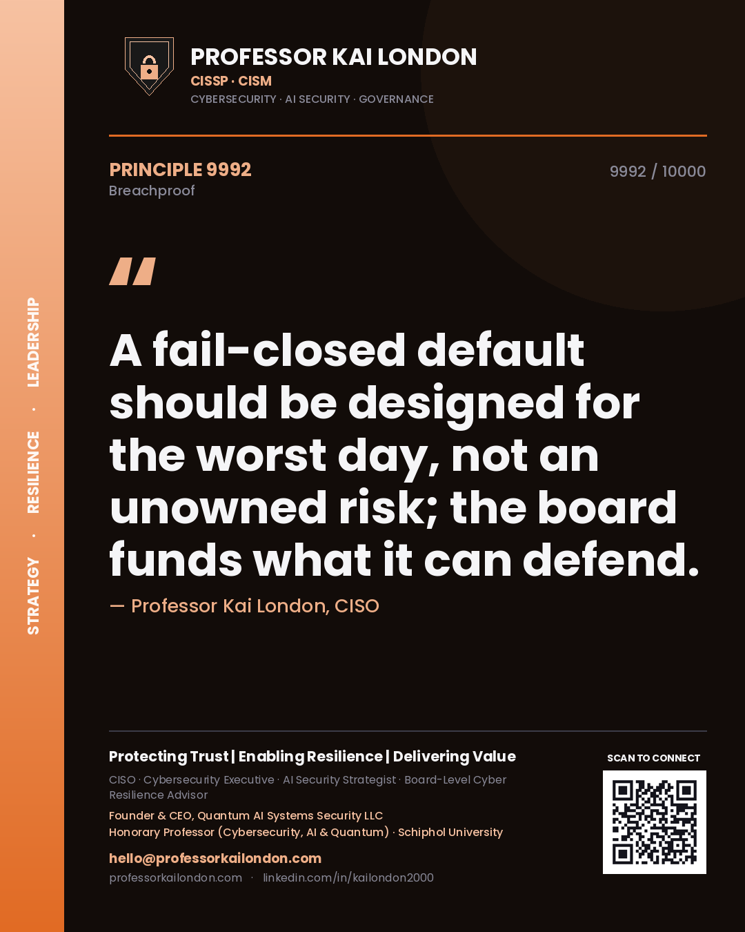 Quote card by Professor Kai London reading 'A fail-closed default should be designed for the worst day, not an unowned risk; the board funds what it can defend.'. From the book Breachproof.