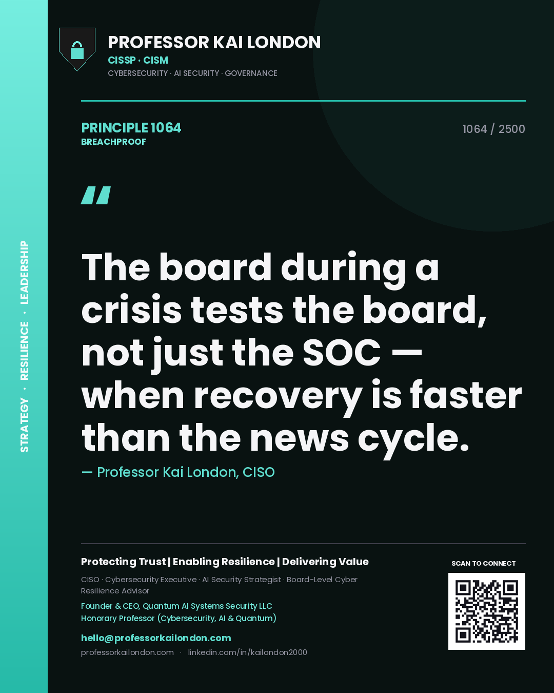 Professor Kai London principle 1064: The board during a crisis tests the board, not just the SOC — when recovery is faster than the news cycle.