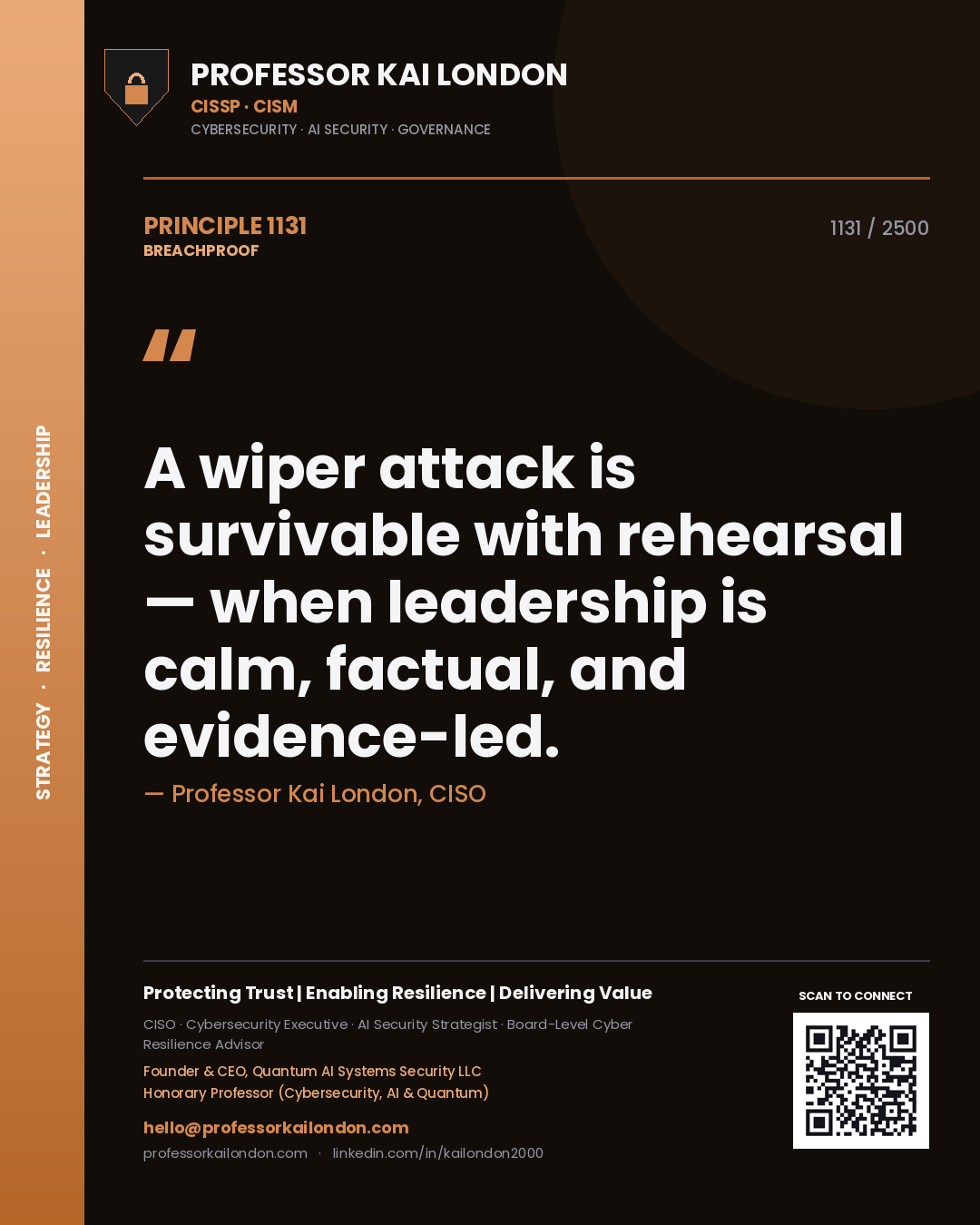 Professor Kai London principle 1131: A wiper attack is survivable with rehearsal — when leadership is calm, factual, and evidence-led.
