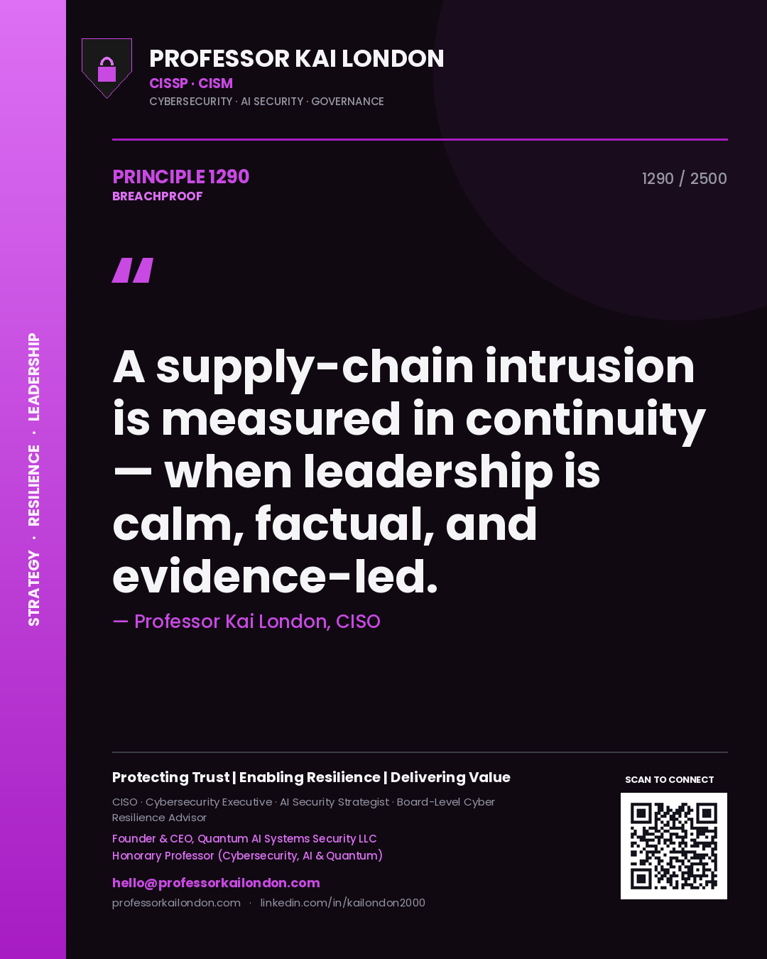 Quote card by Professor Kai London reading 'A supply-chain intrusion is measured in continuity — when leadership is calm, factual, and evidence-led.'. From the book Breachproof.