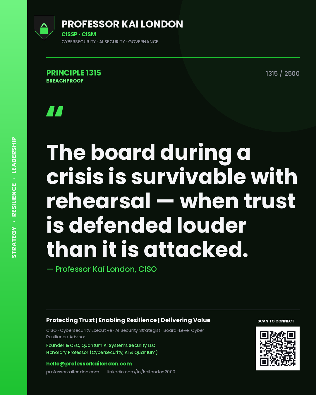 Professor Kai London principle 1315: The board during a crisis is survivable with rehearsal — when trust is defended louder than it is attacked.