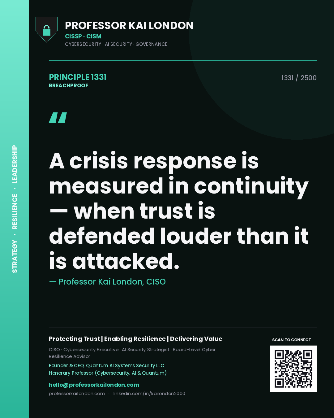 Professor Kai London principle 1331: A crisis response is measured in continuity — when trust is defended louder than it is attacked.