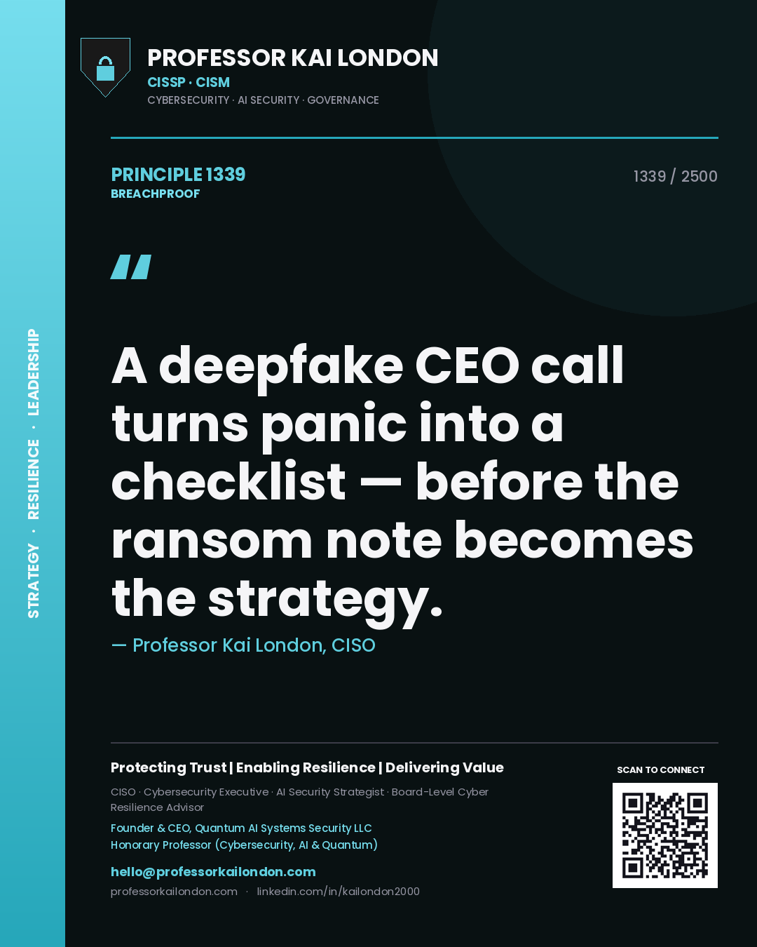 Professor Kai London principle 1339: A deepfake CEO call turns panic into a checklist — before the ransom note becomes the strategy.