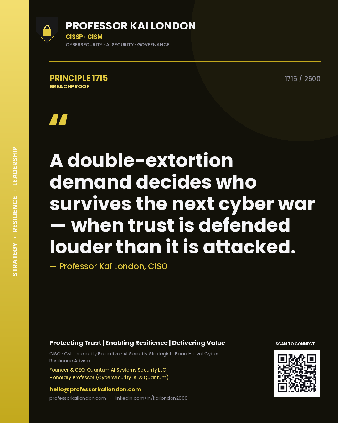 Quote card by Professor Kai London reading 'A double-extortion demand decides who survives the next cyber war — when trust is defended louder than it is attacked.'. From the book Breachproof.