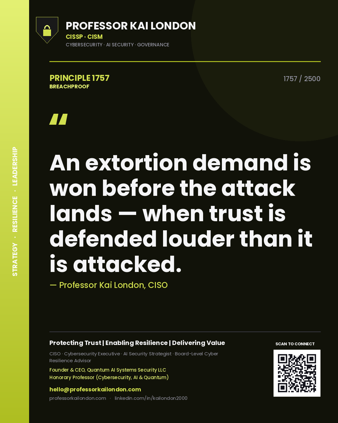 Quote card by Professor Kai London reading 'An extortion demand is won before the attack lands — when trust is defended louder than it is attacked.'. From the book Breachproof.