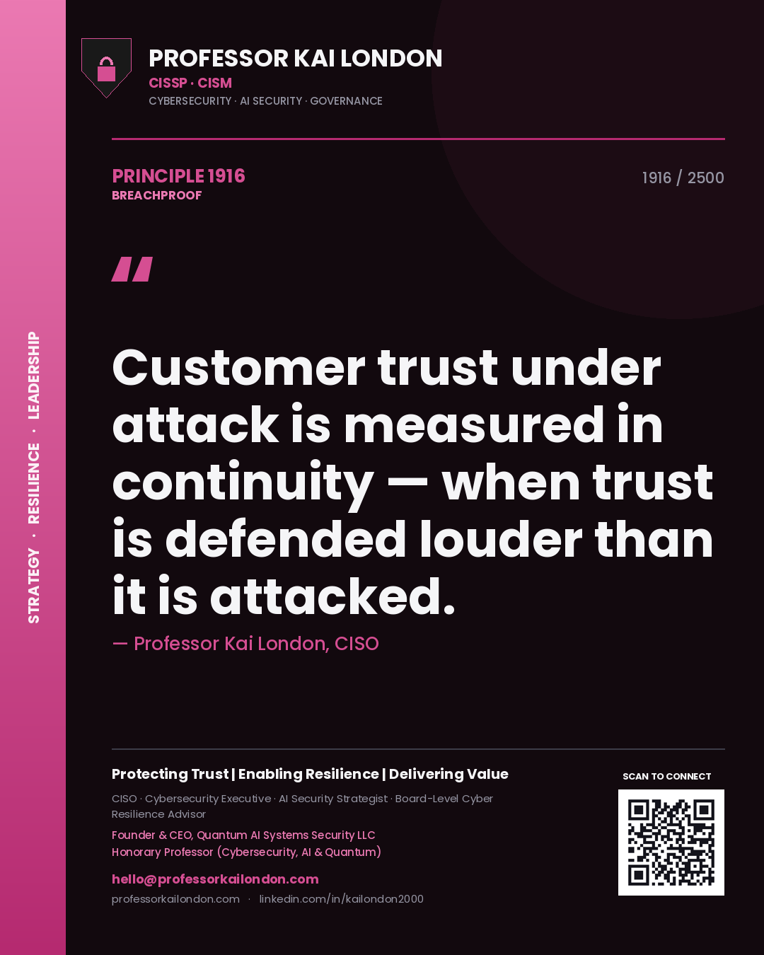 Professor Kai London principle 1916: Customer trust under attack is measured in continuity — when trust is defended louder than it is attacked.