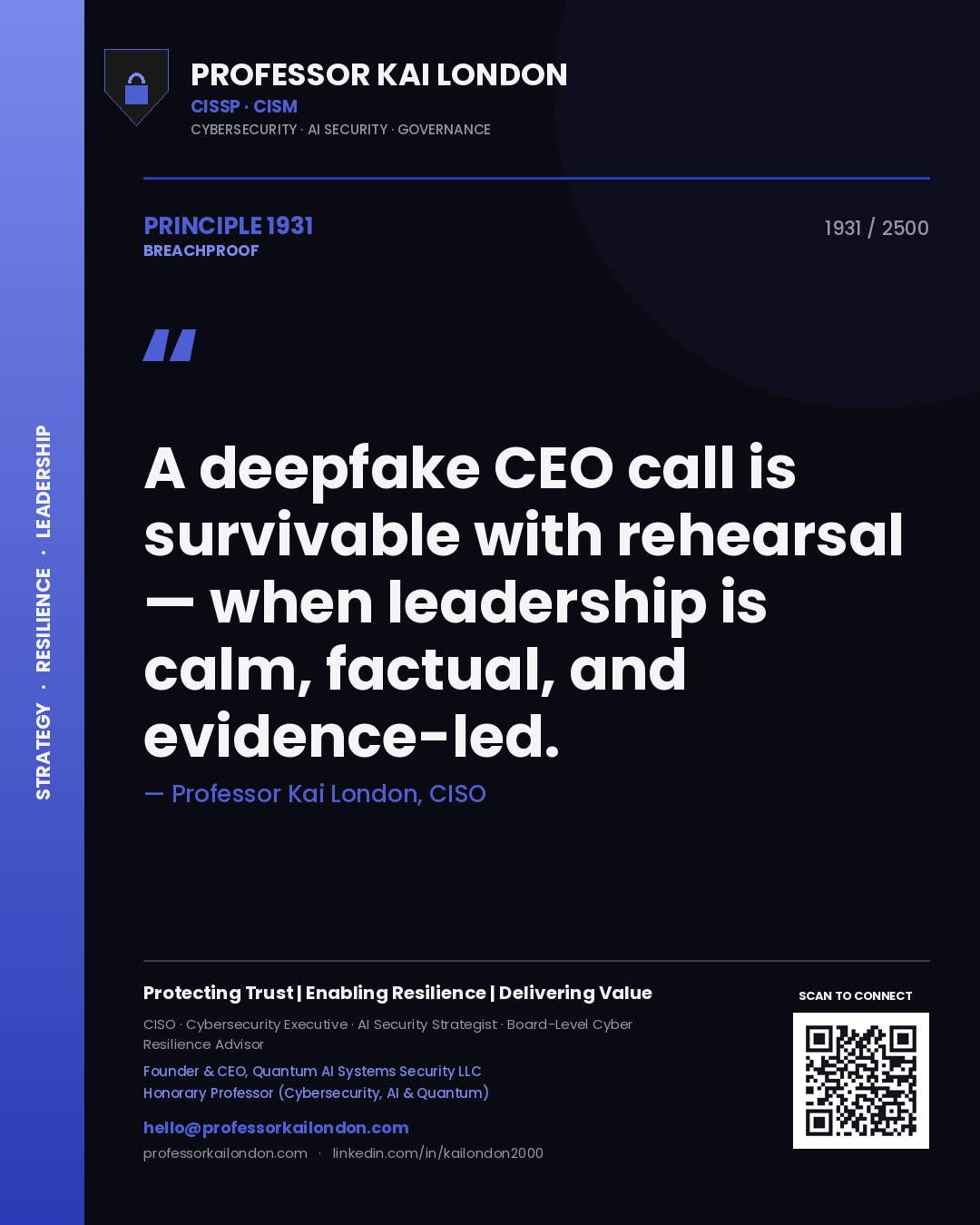 Professor Kai London principle 1931: A deepfake CEO call is survivable with rehearsal — when leadership is calm, factual, and evidence-led.