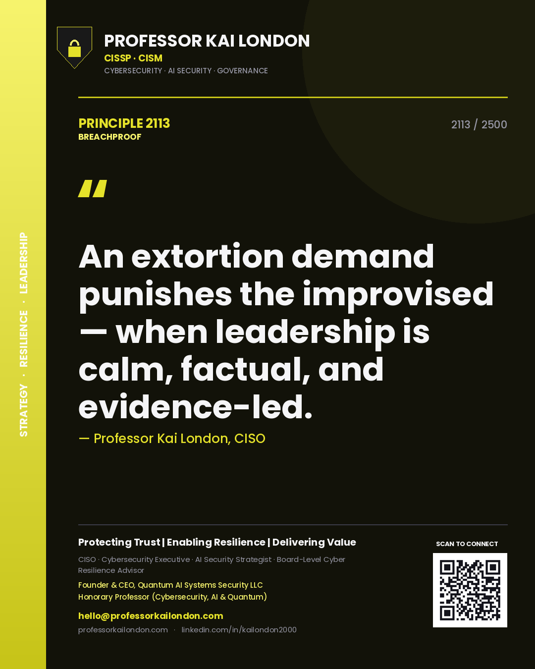 Quote card by Professor Kai London reading 'An extortion demand punishes the improvised — when leadership is calm, factual, and evidence-led.'. From the book Breachproof.
