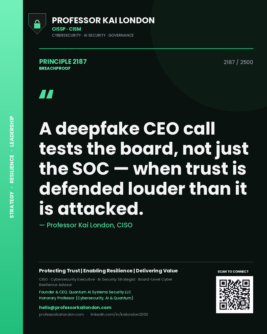 Quote card by Professor Kai London reading 'A deepfake CEO call tests the board, not just the SOC — when trust is defended louder than it is attacked.'. From the book Breachproof.
