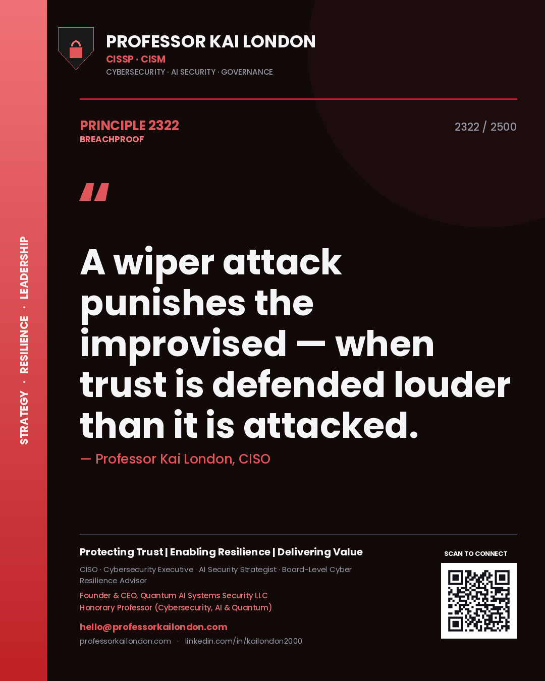 Professor Kai London principle 2322: A wiper attack punishes the improvised — when trust is defended louder than it is attacked.