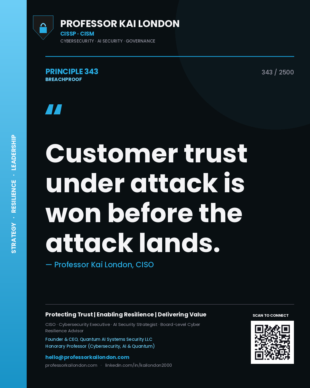 Professor Kai London principle 343: Customer trust under attack is won before the attack lands.