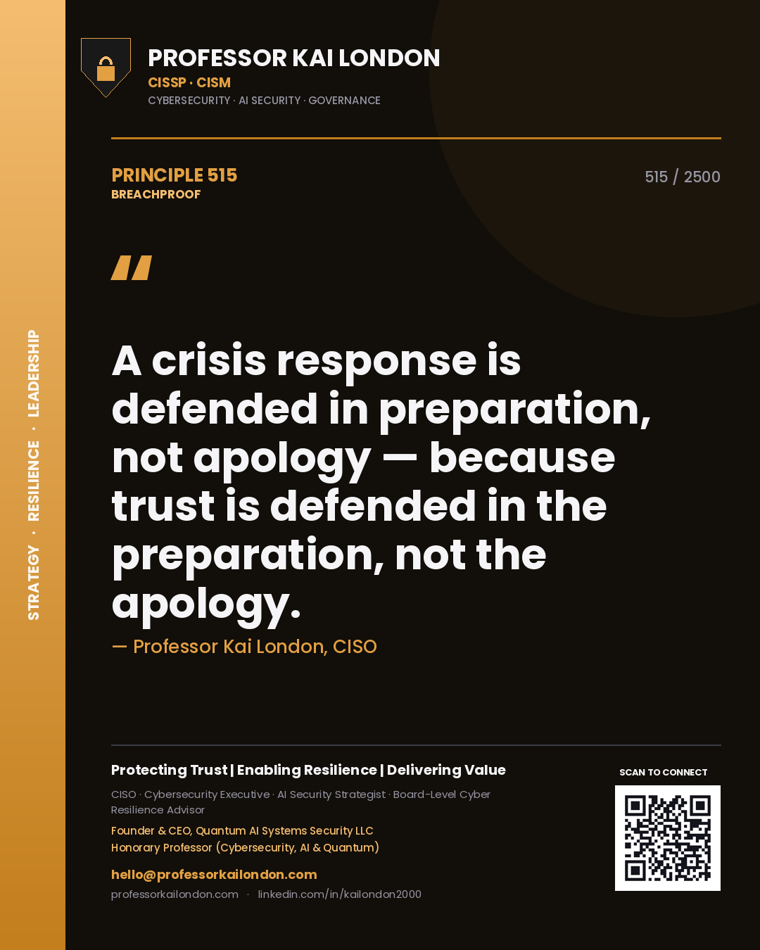 Professor Kai London principle 515: A crisis response is defended in preparation, not apology — because trust is defended in the preparation, not the apology.