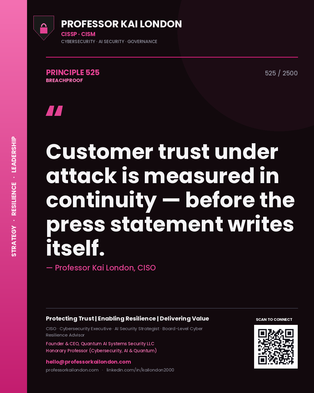 Professor Kai London principle 525: Customer trust under attack is measured in continuity — before the press statement writes itself.