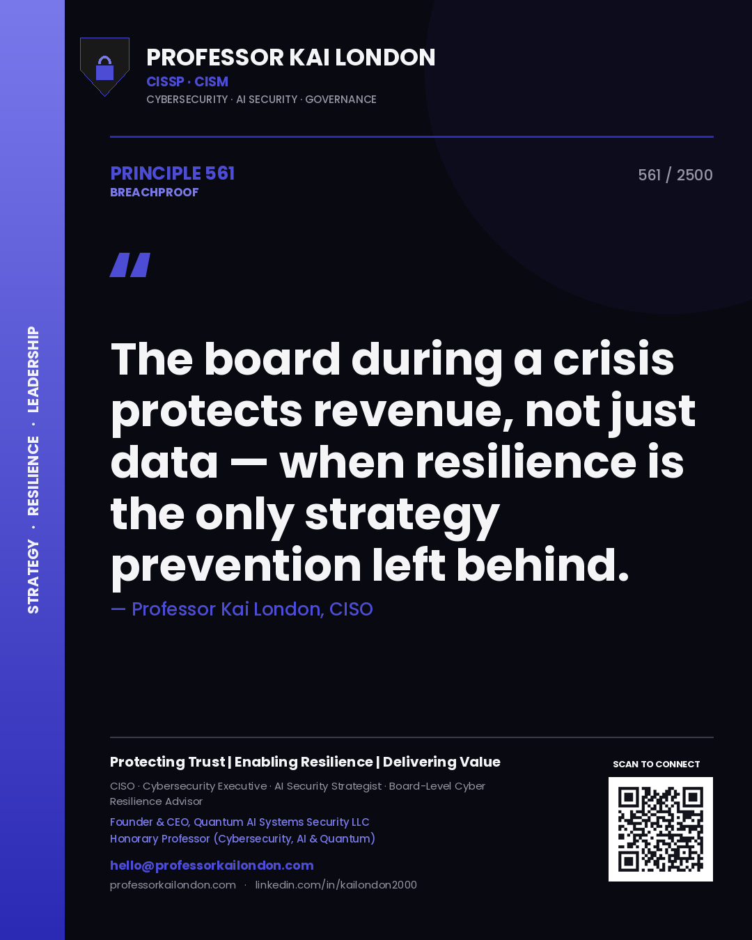 Professor Kai London principle 561: The board during a crisis protects revenue, not just data — when resilience is the only strategy prevention left behind.