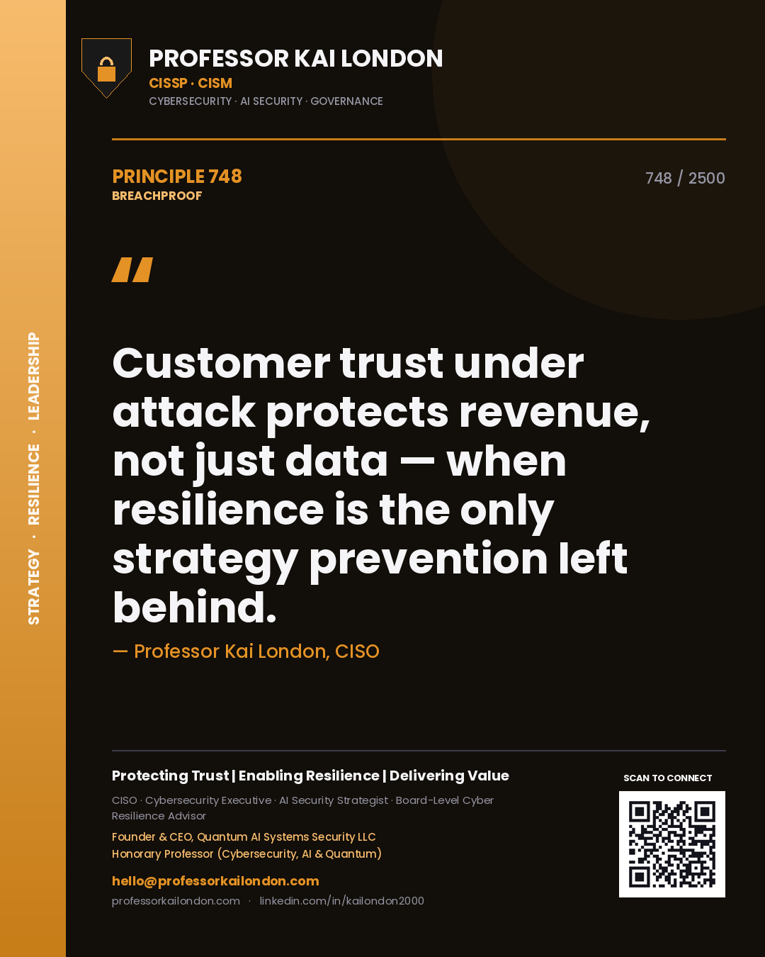 Professor Kai London principle 748: Customer trust under attack protects revenue, not just data — when resilience is the only strategy prevention left behind.